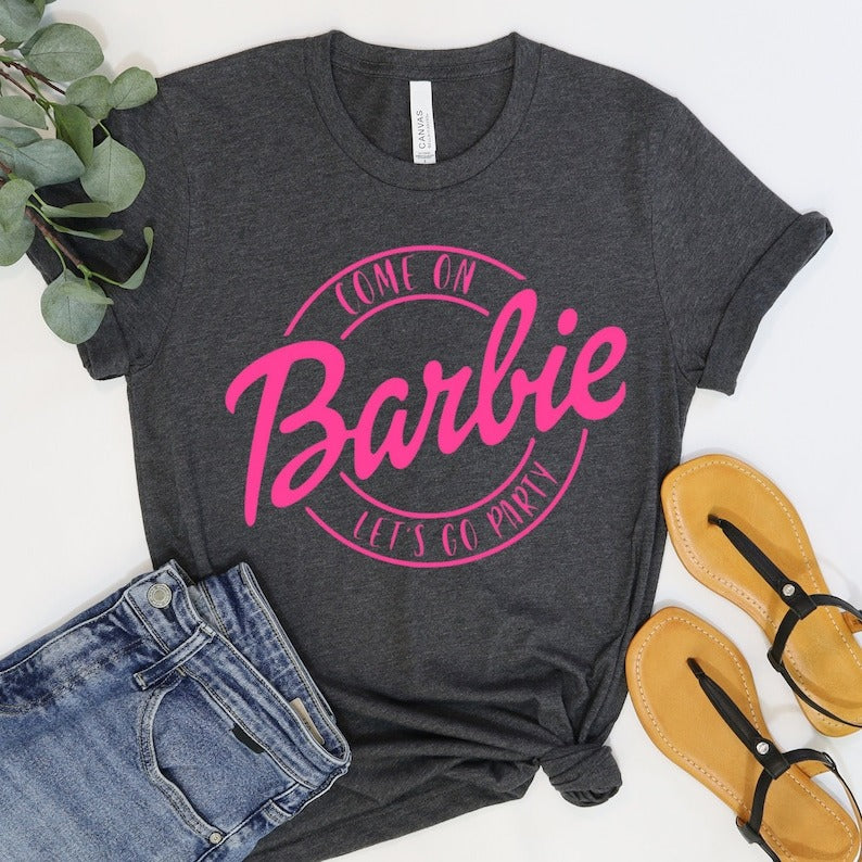 Come on Let's go party Barbie Shirt
