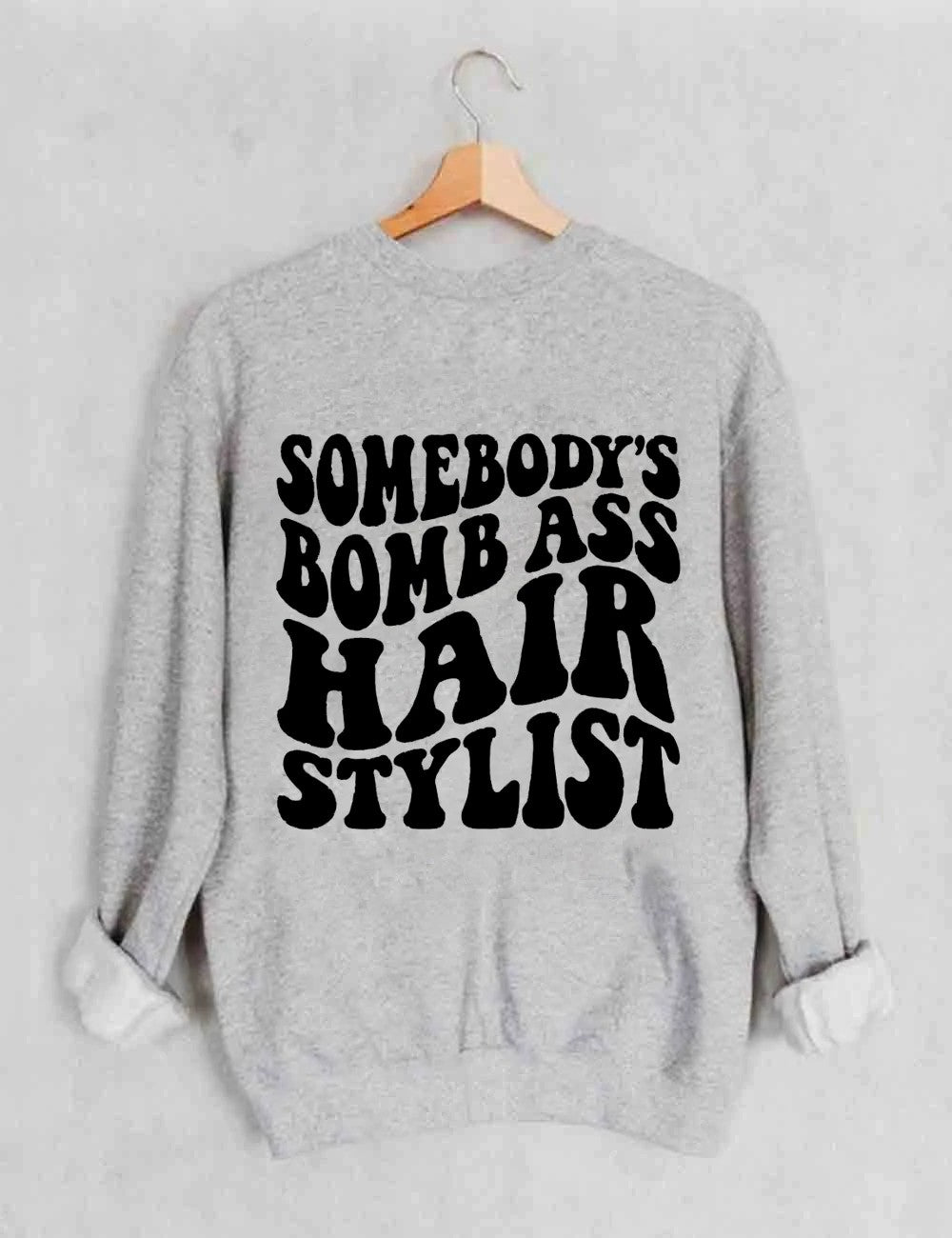 Somebody's Bomb Ass Hair Stylist Sweatshirt- Grey